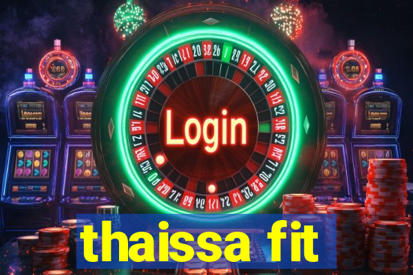 thaissa fit